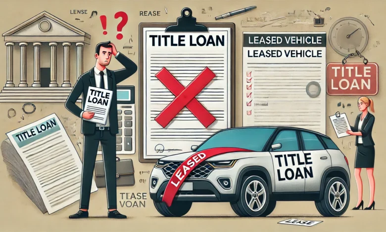 Can You Get a Title Loan on a Leased Car?